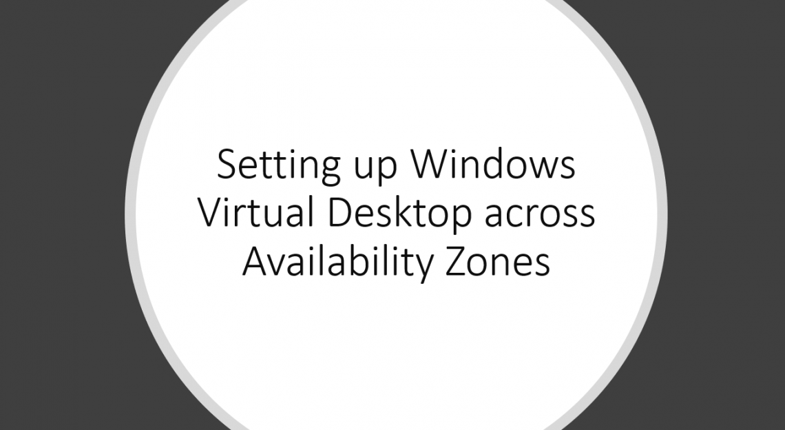 Setting up Windows Virtual Desktop in Availability Zones NillsF blog