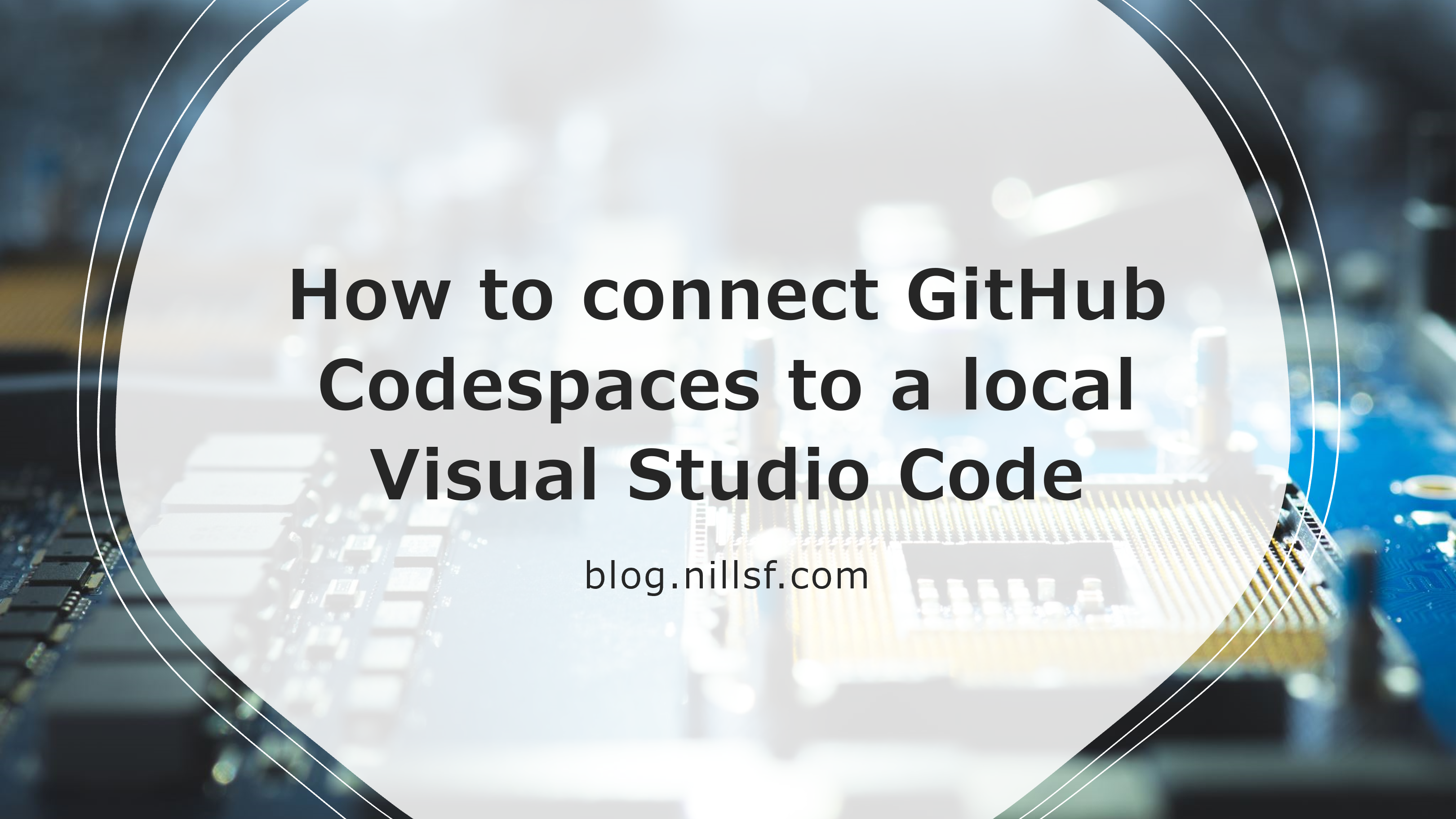 How to connect GitHub Codespaces to a local Visual Studio Code – NillsF blog